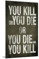 You Kill or You Die Quote Television-null-Mounted Art Print