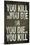 You Kill or You Die Quote-null-Mounted Poster