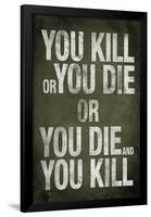 You Kill or You Die Quote-null-Framed Poster