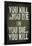 You Kill or You Die Quote-null-Framed Poster