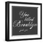 You Killed Brooklyn-Urban Cricket-Framed Art Print