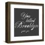 You Killed Brooklyn-Urban Cricket-Framed Art Print