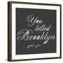 You Killed Brooklyn-Urban Cricket-Framed Art Print