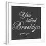 You Killed Brooklyn-Urban Cricket-Framed Art Print
