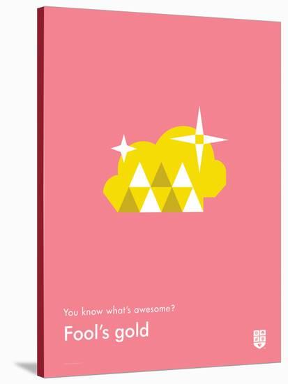 You Know What's Awesome? Fool's gold (Pink)-Wee Society-Stretched Canvas