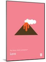 You Know What's Awesome? Lava (Pink)-Wee Society-Mounted Art Print