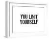 You Limit Yourself-SM Design-Framed Art Print