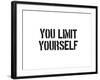 You Limit Yourself-SM Design-Framed Art Print