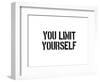 You Limit Yourself-SM Design-Framed Art Print