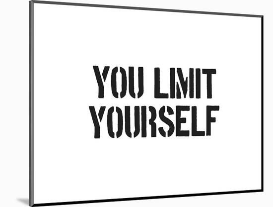 You Limit Yourself-SM Design-Mounted Art Print