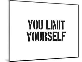 You Limit Yourself-SM Design-Mounted Art Print