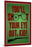 You'll Shoot Your Eye Out Kid-null-Mounted Poster