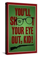 You'll Shoot Your Eye Out Kid-null-Stretched Canvas