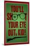 You'll Shoot Your Eye Out Kid-null-Mounted Art Print