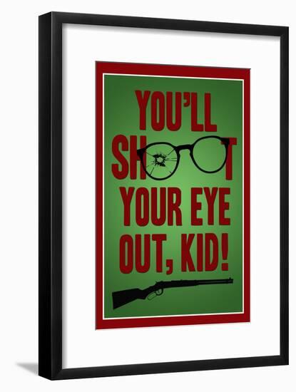 You'll Shoot Your Eye Out Kid-null-Framed Poster