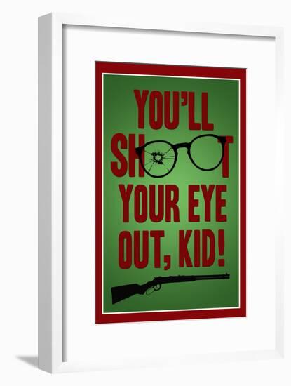 You'll Shoot Your Eye Out Kid-null-Framed Poster