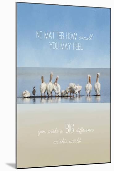 You Make a Big Difference-Jai Johnson-Mounted Giclee Print