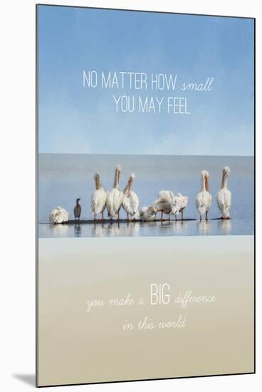 You Make a Big Difference-Jai Johnson-Mounted Giclee Print