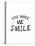 You Make Me Smile-null-Stretched Canvas