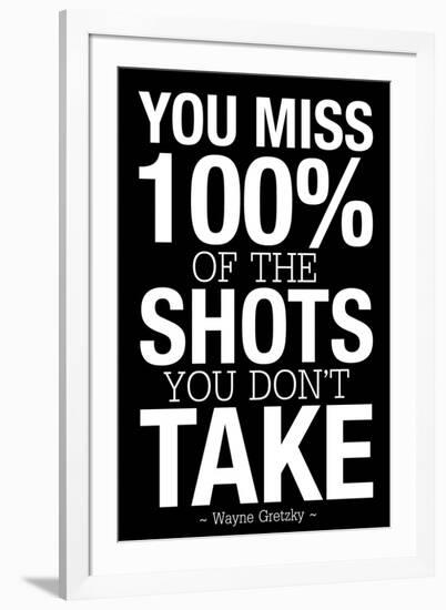 You Miss 100% of the Shots You Don't Take (Black) Motivational Plastic Sign-null-Framed Art Print