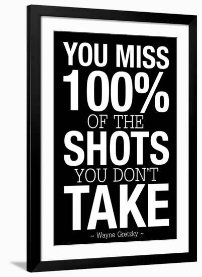 You Miss 100% of the Shots You Don't Take (Black) Motivational Plastic Sign-null-Framed Art Print