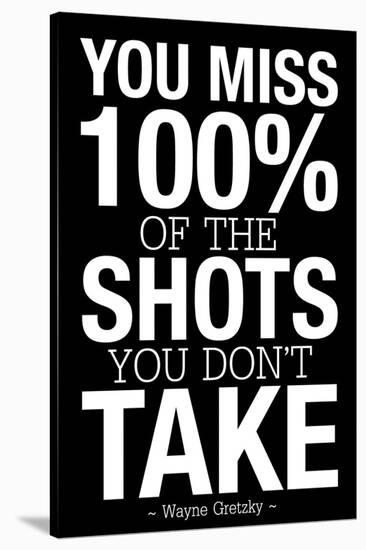 You Miss 100% of the Shots You Don't Take (Black) Motivational Plastic Sign-null-Stretched Canvas