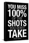 You Miss 100% of the Shots You Don't Take (Black) Motivational Plastic Sign-null-Framed Stretched Canvas