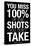 You Miss 100% of the Shots You Don't Take (Black) Motivational Plastic Sign-null-Stretched Canvas