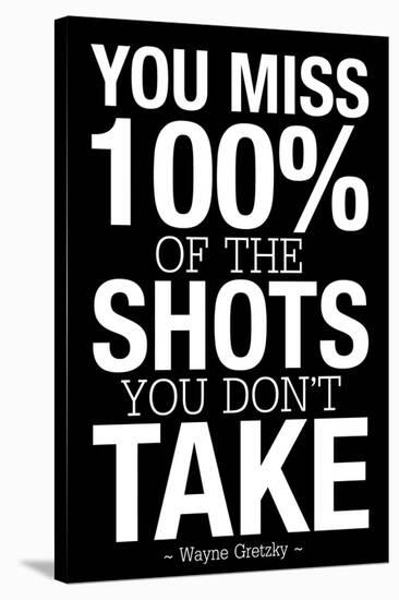 You Miss 100% of the Shots You Don't Take (Black) Motivational Plastic Sign-null-Stretched Canvas