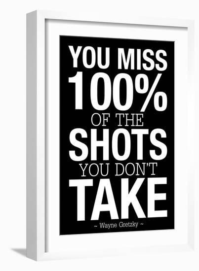 You Miss 100% of the Shots You Don't Take (Black) Motivational Plastic Sign-null-Framed Art Print