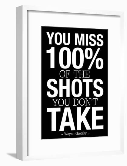 You Miss 100% of the Shots You Don't Take (Black)-null-Framed Poster