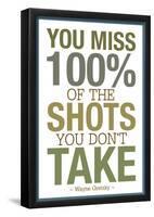 You Miss 100% of the Shots You Don't Take-null-Framed Poster