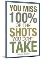 You Miss 100% of the Shots You Don't Take-null-Mounted Poster