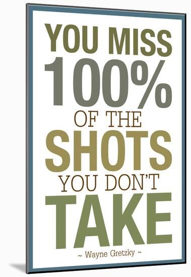 You Miss 100% of the Shots You Don't Take-null-Mounted Poster