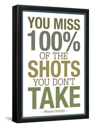 Spitzy's 12 x 18 Dimensions Include a White .5 Border You Miss 100% of The Shots You Dont Take Poster Spitzy's 12 x 18 Dimensions Include a White .5 Border You Miss 100% of The Shots You Dont Take Poster