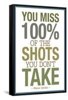 You Miss 100% of the Shots You Don't Take-null-Framed Stretched Canvas