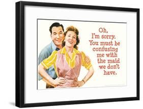 You Must Be Confusing Me with the Maid We Don't Have Funny Poster Print-null-Framed Poster