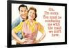 You Must Be Confusing Me with the Maid We Don't Have Funny Poster Print-Ephemera-Framed Poster