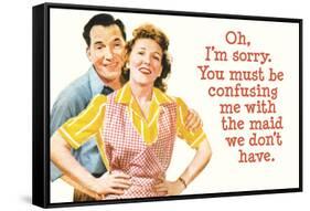 You Must Be Confusing Me with the Maid We Don't Have Funny Poster Print-Ephemera-Framed Stretched Canvas