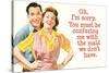 You Must Be Confusing Me with the Maid We Don't Have Funny Poster Print-Ephemera-Stretched Canvas