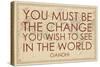You must Be the Change You Wish to See in the World (Gandhi) - 1835, World Map-null-Stretched Canvas