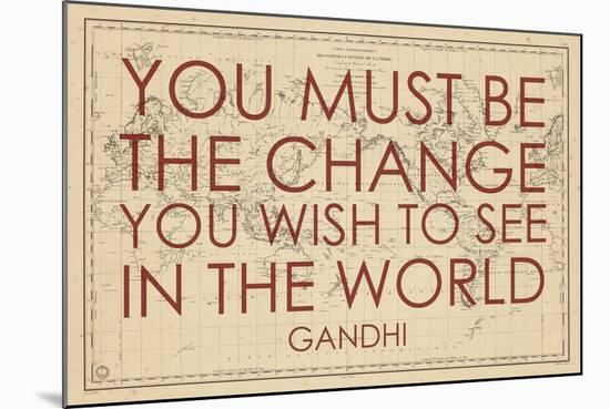 You must Be the Change You Wish to See in the World (Gandhi) - 1835, World Map-null-Mounted Giclee Print