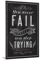 You Never Fail Until You Stop Trying-null-Mounted Poster