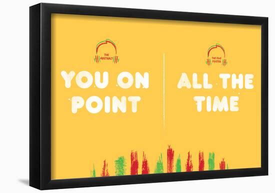 You On Point All The Time-null-Framed Poster