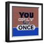 You Only Live Once 1-Lorand Okos-Framed Art Print