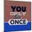 You Only Live Once 1-Lorand Okos-Mounted Art Print