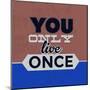 You Only Live Once 1-Lorand Okos-Mounted Art Print