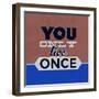 You Only Live Once 1-Lorand Okos-Framed Art Print