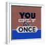 You Only Live Once 1-Lorand Okos-Framed Art Print