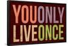 You Only Live Once Art Print Poster-null-Framed Poster